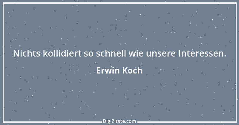 Zitat von Erwin Koch 364