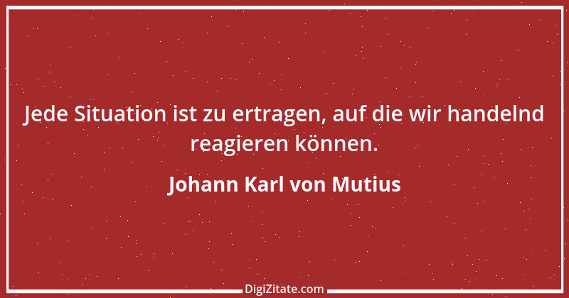 Zitat von Johann Karl von Mutius 2