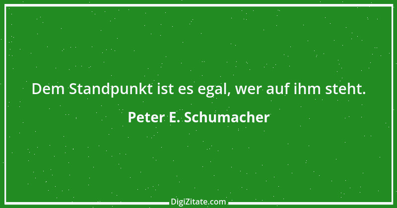 Zitat von Peter E. Schumacher 1038