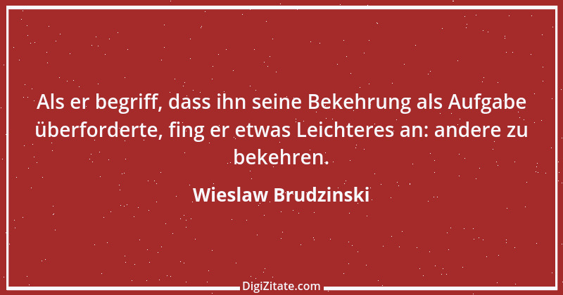 Zitat von Wieslaw Brudzinski 26