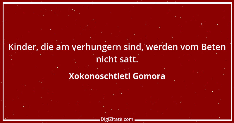 Zitat von Xokonoschtletl Gomora 6