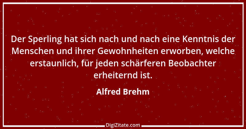 Zitat von Alfred Brehm 75