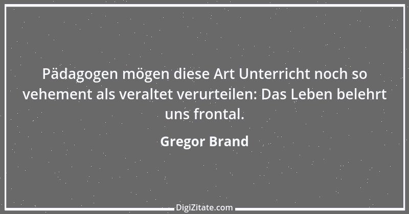 Zitat von Gregor Brand 124