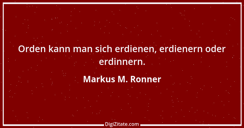 Zitat von Markus M. Ronner 150