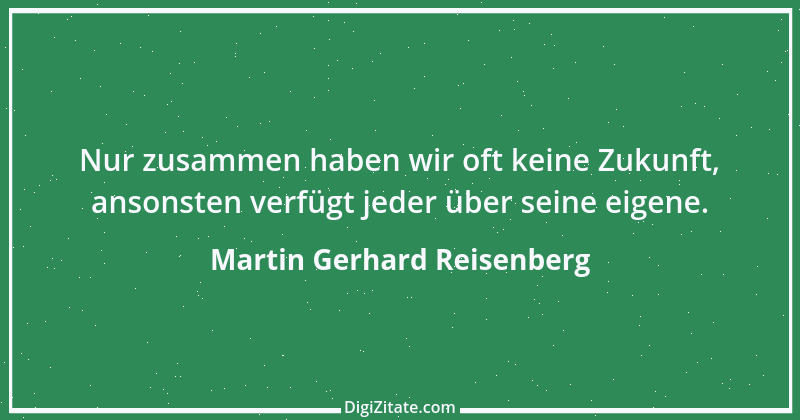 Zitat von Martin Gerhard Reisenberg 549