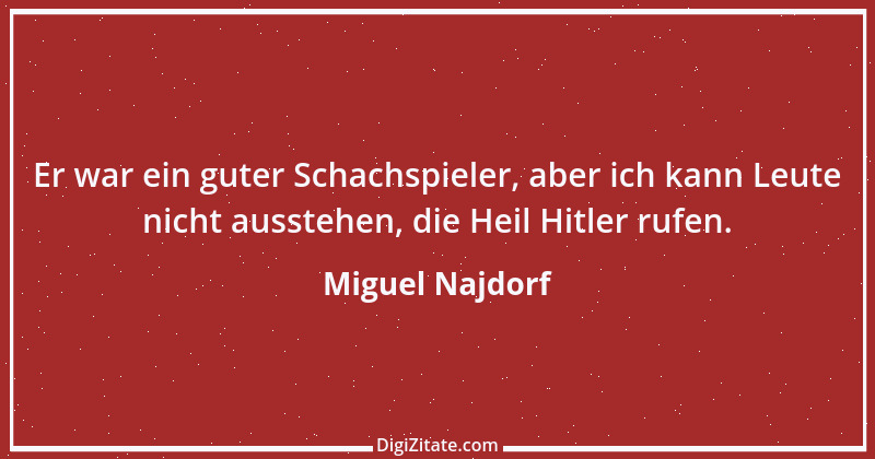 Zitat von Miguel Najdorf 11