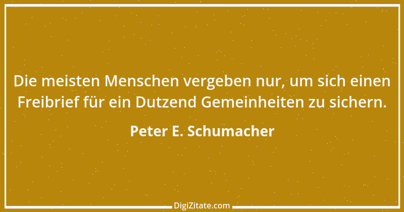 Zitat von Peter E. Schumacher 1039