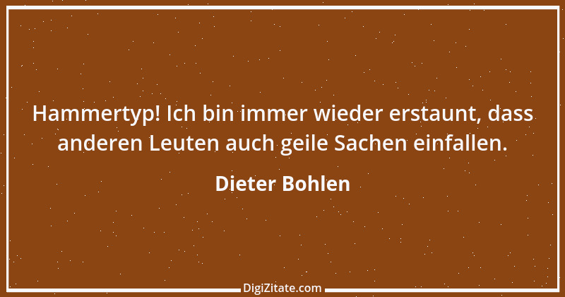 Zitat von Dieter Bohlen 7