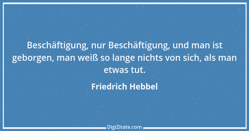 Zitat von Friedrich Hebbel 590