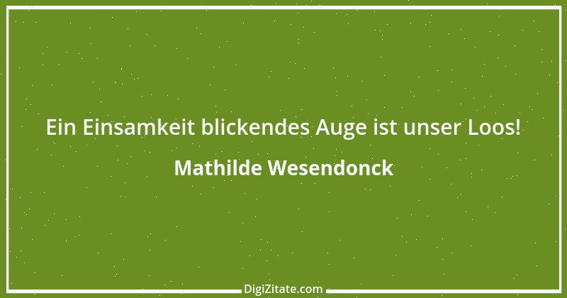 Zitat von Mathilde Wesendonck 2