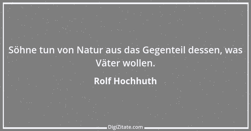 Zitat von Rolf Hochhuth 3