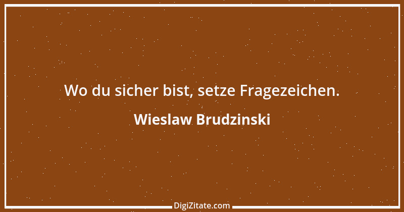 Zitat von Wieslaw Brudzinski 28