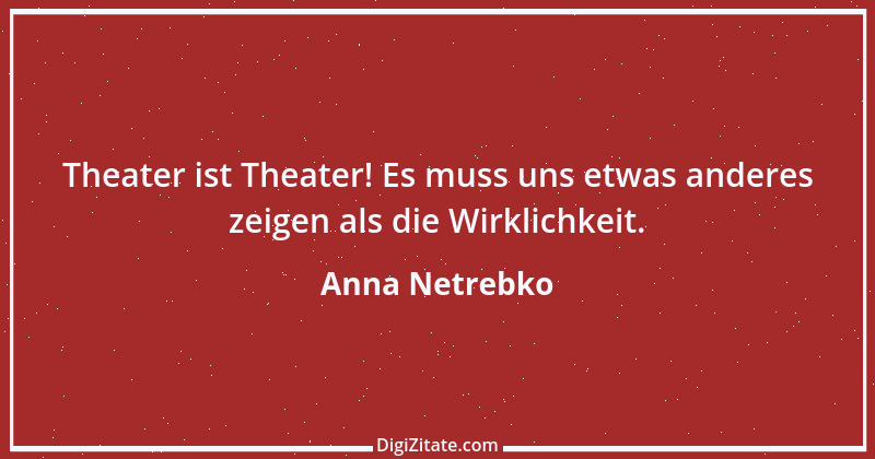 Zitat von Anna Netrebko 1