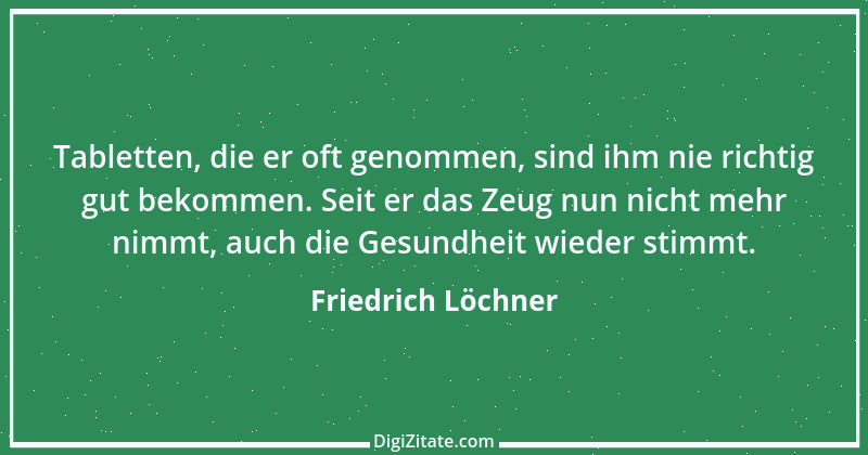 Zitat von Friedrich Löchner 329