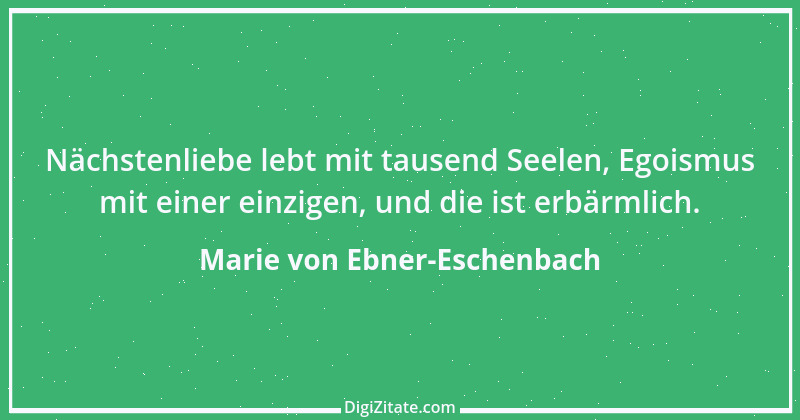 Zitat von Marie von Ebner-Eschenbach 745