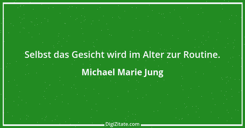 Zitat von Michael Marie Jung 344