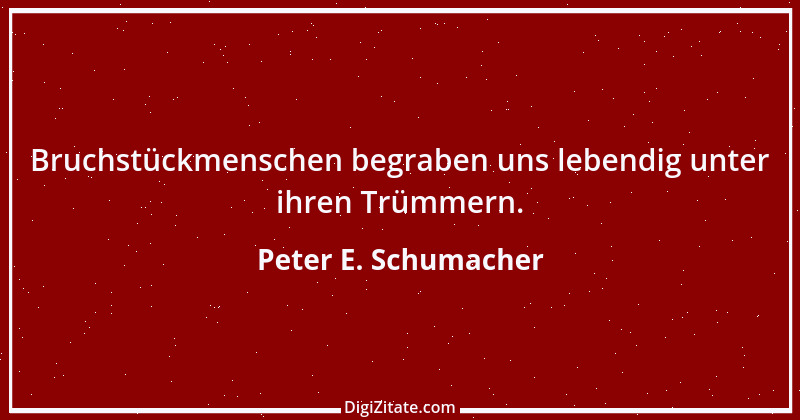 Zitat von Peter E. Schumacher 582