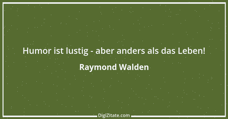 Zitat von Raymond Walden 250