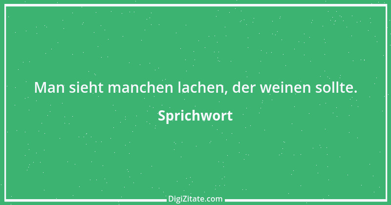 Zitat von Sprichwort 9769