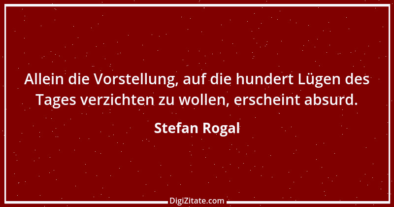 Zitat von Stefan Rogal 146