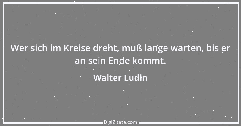 Zitat von Walter Ludin 1279