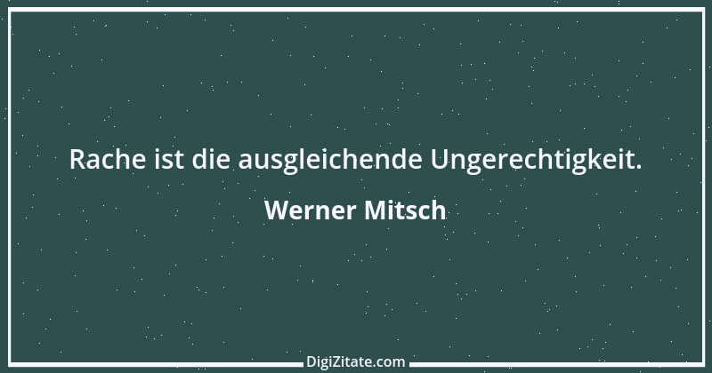 Zitat von Werner Mitsch 481