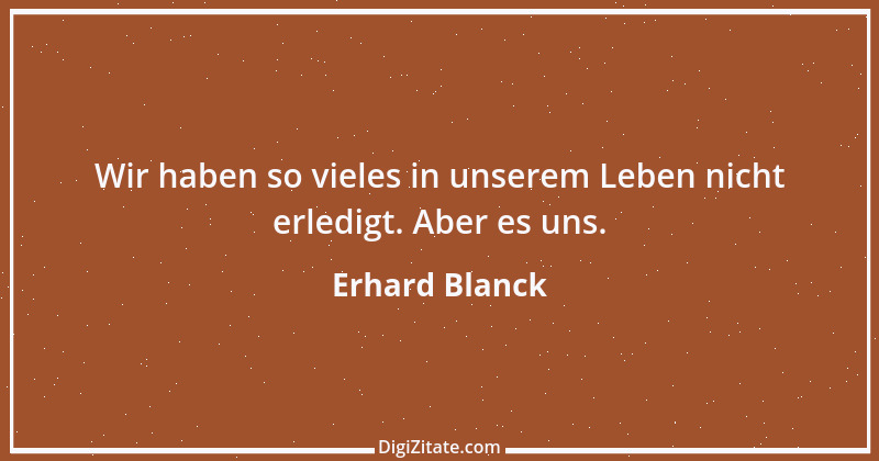 Zitat von Erhard Blanck 791