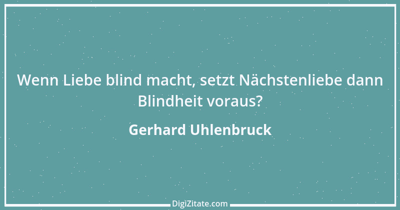 Zitat von Gerhard Uhlenbruck 56