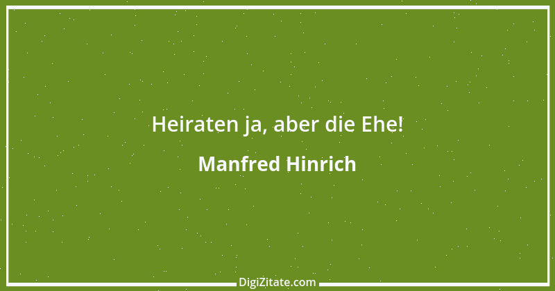 Zitat von Manfred Hinrich 410