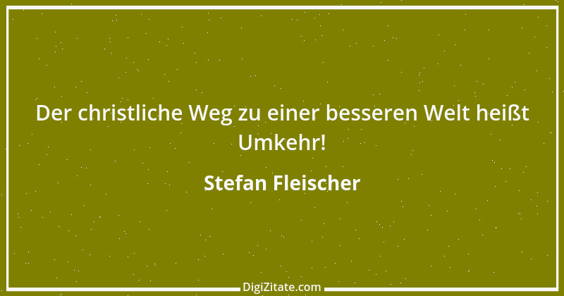 Zitat von Stefan Fleischer 190