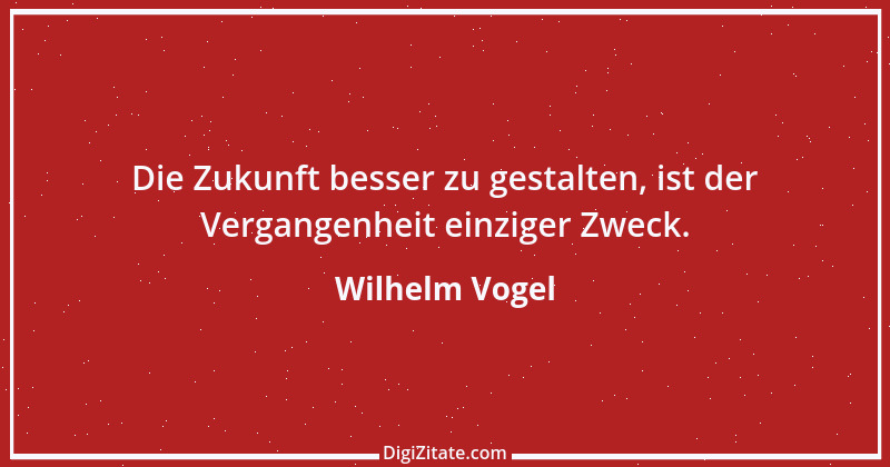 Zitat von Wilhelm Vogel 66