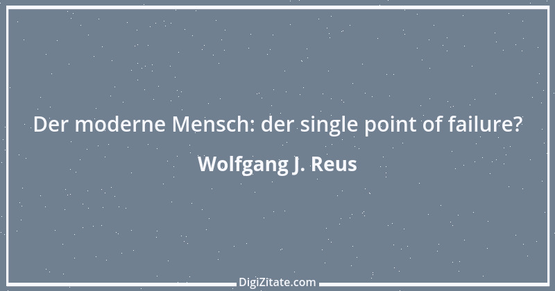 Zitat von Wolfgang J. Reus 76