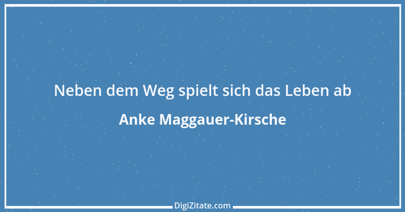 Zitat von Anke Maggauer-Kirsche 534