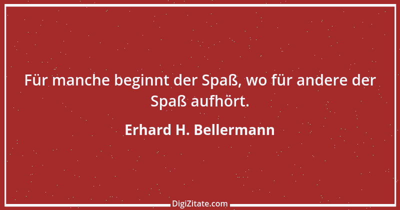 Zitat von Erhard H. Bellermann 751