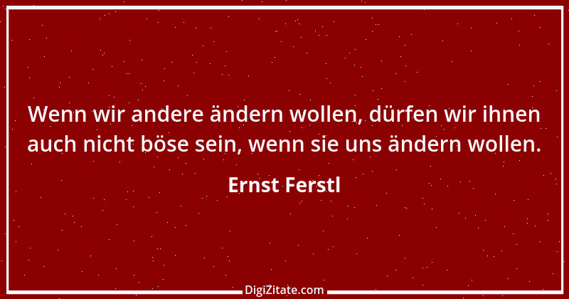 Zitat von Ernst Ferstl 678