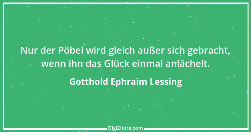 Zitat von Gotthold Ephraim Lessing 159