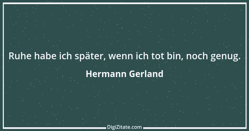 Zitat von Hermann Gerland 1