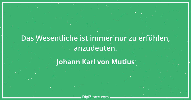 Zitat von Johann Karl von Mutius 6