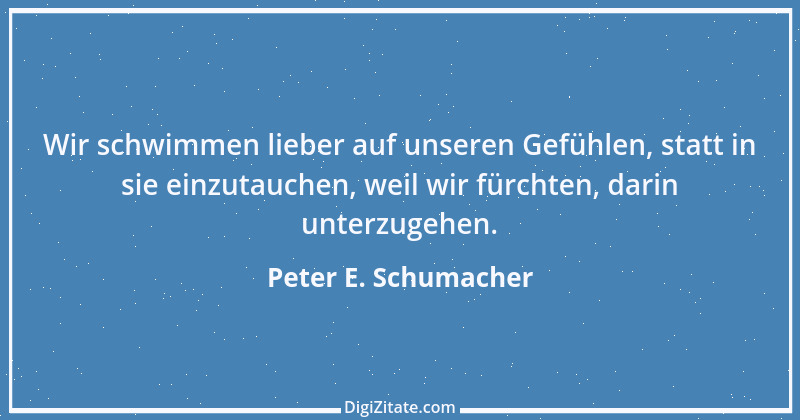 Zitat von Peter E. Schumacher 42