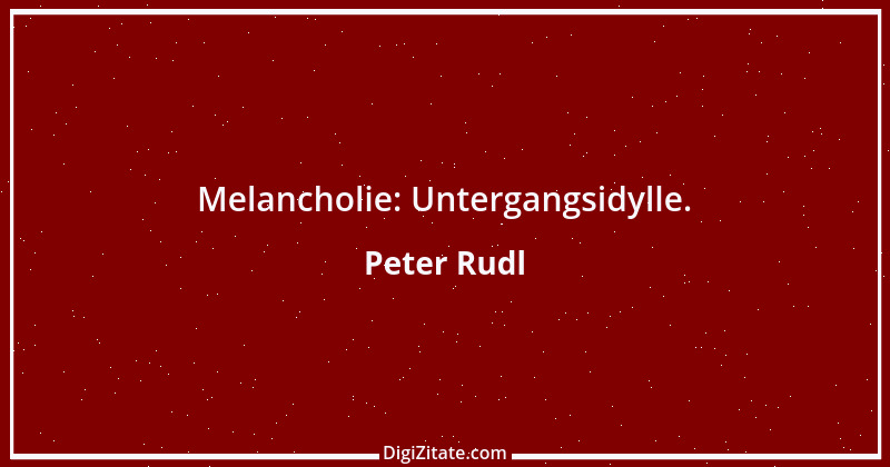 Zitat von Peter Rudl 511