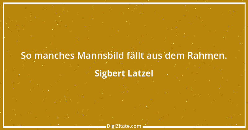 Zitat von Sigbert Latzel 146