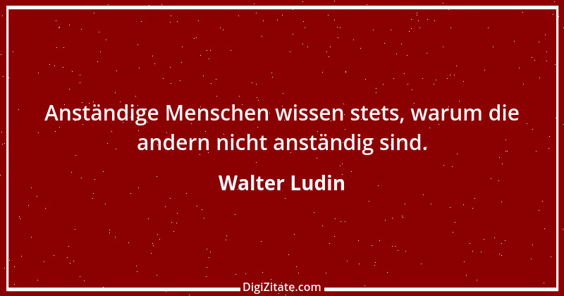 Zitat von Walter Ludin 739