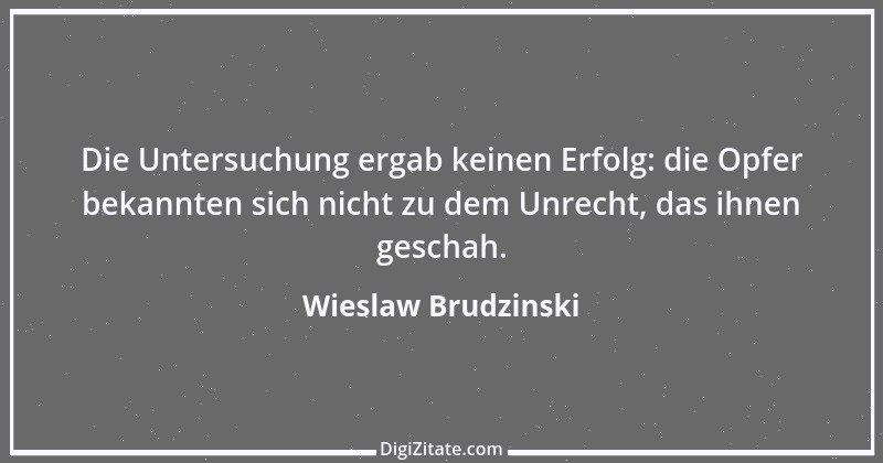 Zitat von Wieslaw Brudzinski 30