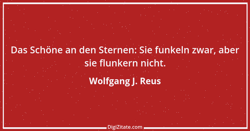 Zitat von Wolfgang J. Reus 77