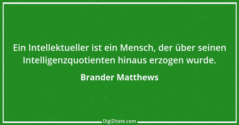 Zitat von Brander Matthews 1