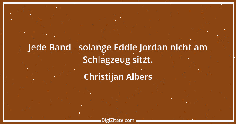 Zitat von Christijan Albers 1