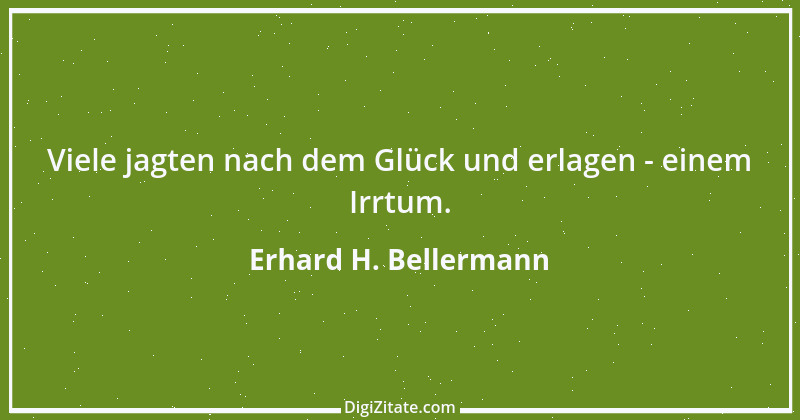 Zitat von Erhard H. Bellermann 752