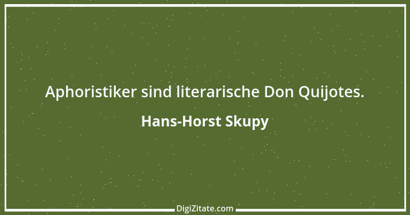 Zitat von Hans-Horst Skupy 44