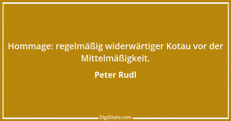 Zitat von Peter Rudl 512