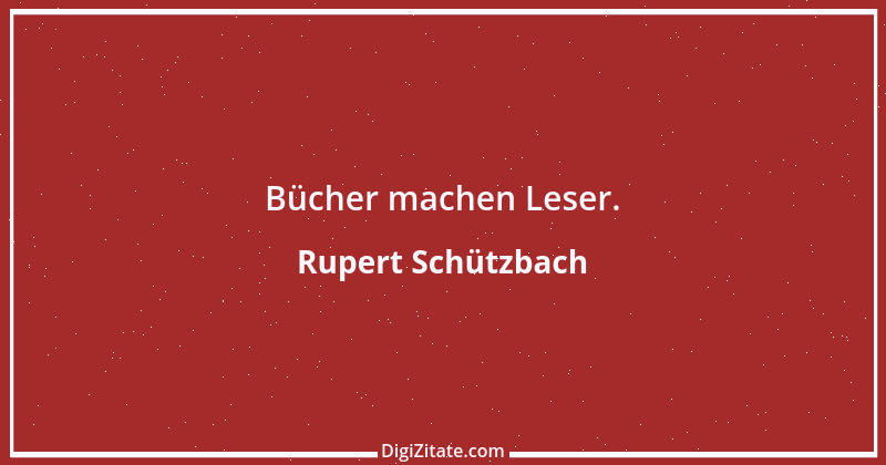 Zitat von Rupert Schützbach 141